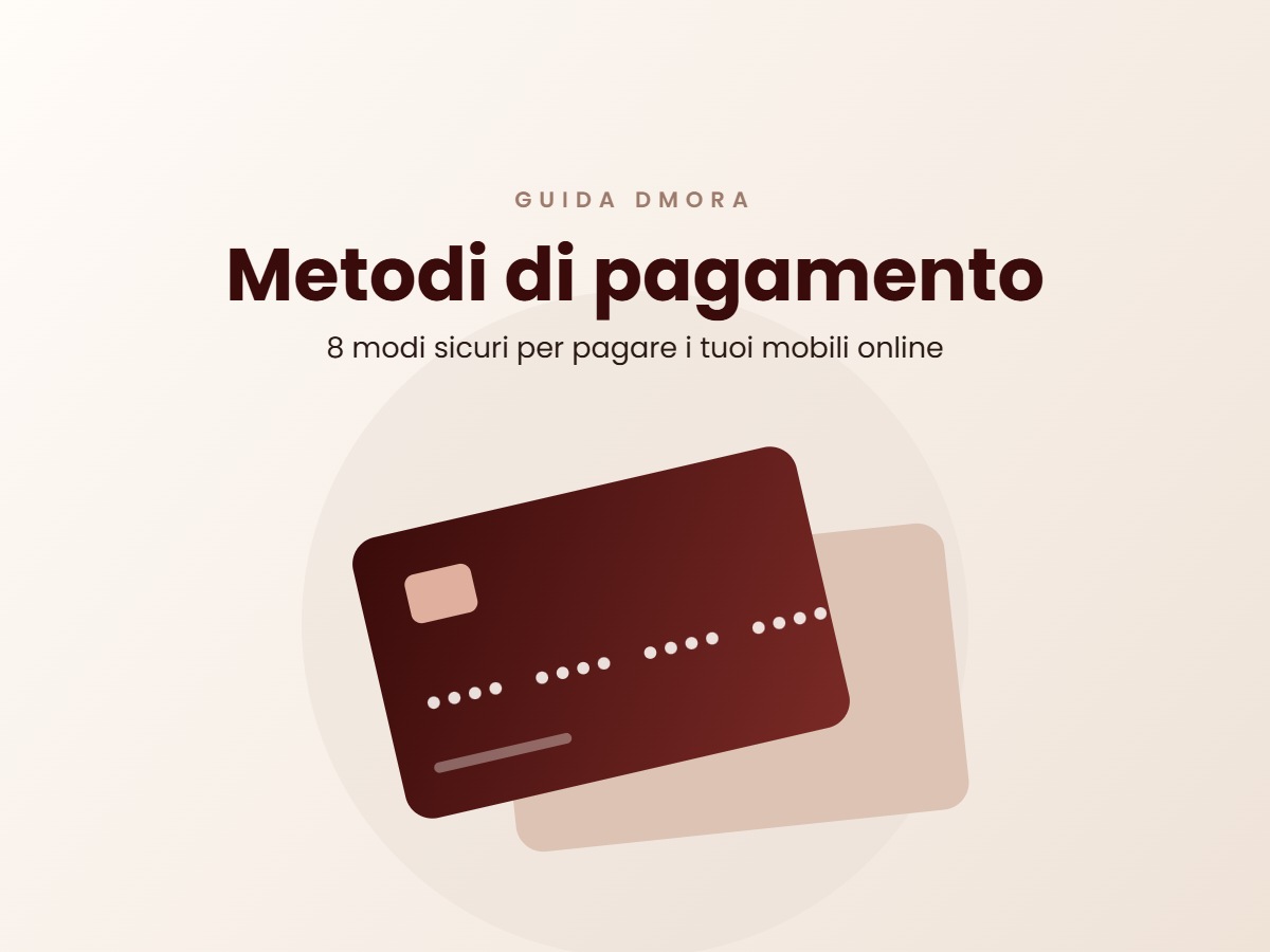 Metodi di Pagamento Dmora: Come Pagare i Tuoi Mobili Online in Sicurezza